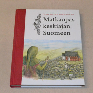 Ilari Aalto & Elina Helkala Matkaopas keskiajan Suomeen